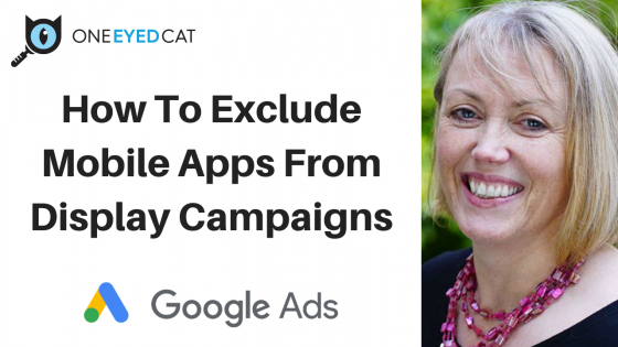 How To Exclude Mobile Apps From Display Campaigns