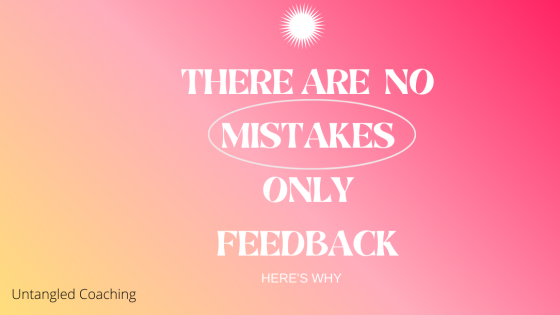 Mistakes? No such thing... only feedback! Here's why