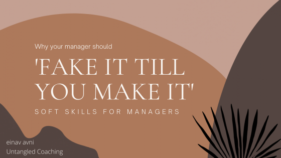 Why should your manager 'fake it till you make it'