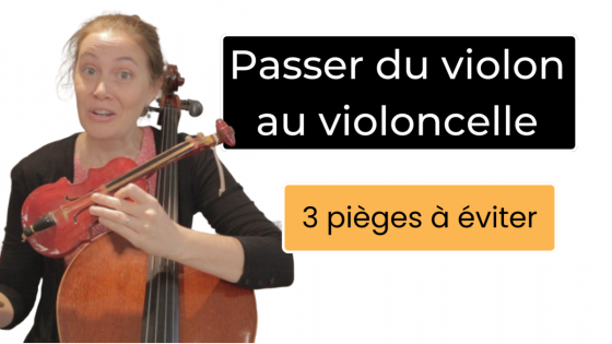Passer du violon au violoncelle : 3 pièges à éviter