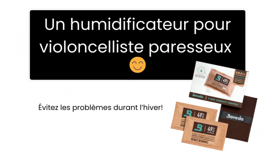 Une solution parfaite pour prendre soin de votre violoncelle durant l'hiver!
