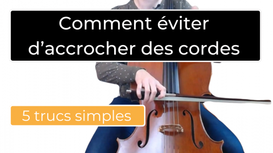 Comment éviter d'accrocher des cordes au violoncelle