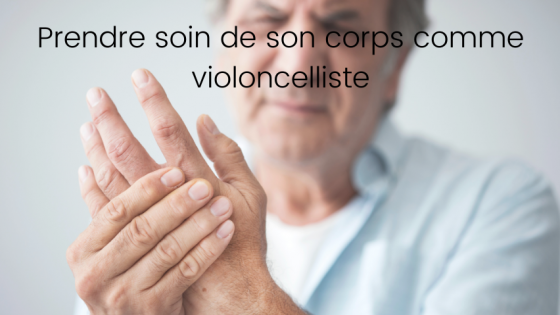 Prendre soin de son corps comme violoncelliste