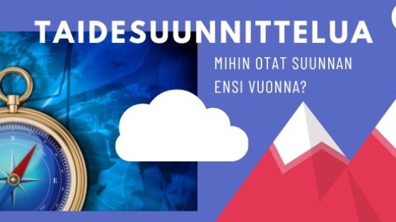 Taidesuunnittelua - mihin otat suunnan ensi vuonna?