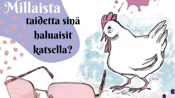 Millaista taidetta sinä haluaisit katsella?