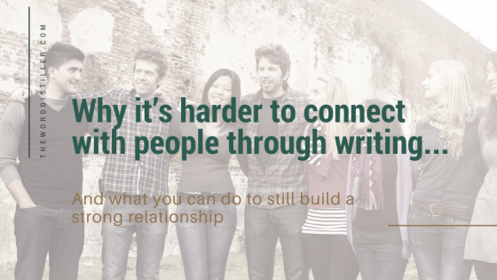 Why it’s harder to connect with people through writing - And what you can do to still build a strong