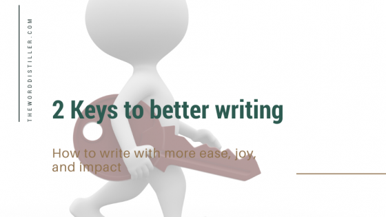 2 Keys to better writing - How to write with more ease, joy, and impact