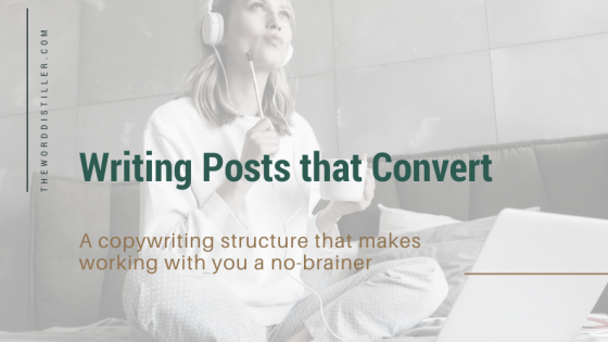 Writing posts that convert - A copywriting structure that makes working with you a no-brainer