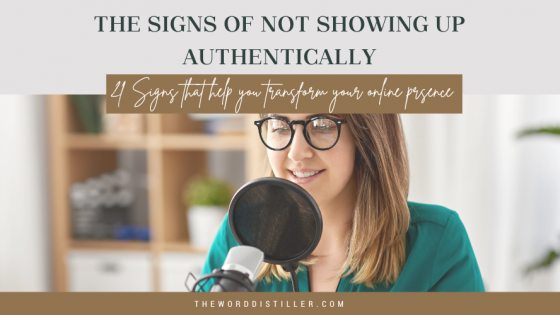 The signs of not showing up authentically - 4 signs that help you transform your online presence