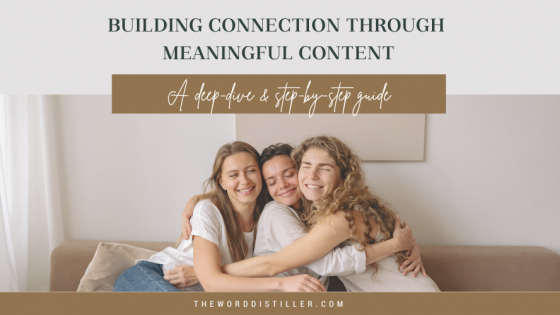 Building Connection Through Meaningful Content