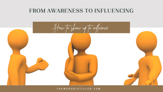 From Awareness to Influencing - How to show up to influence