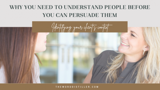 Why you need to understand people before you can persuade them  - Identifying your client's context