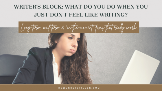 Writer's Block: What to Do When You Just Don't Feel Like Writing