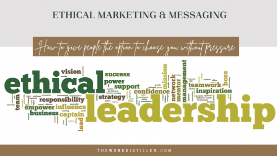 Ethical Marketing & Messaging – how to give people the option to choose you without pressure