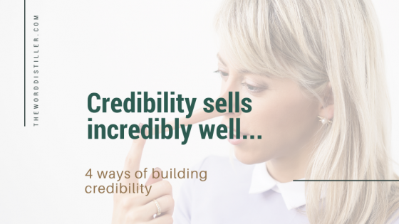 Credibility sells incredibly well