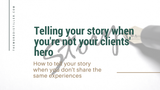 Telling your story when you are not your clients' hero