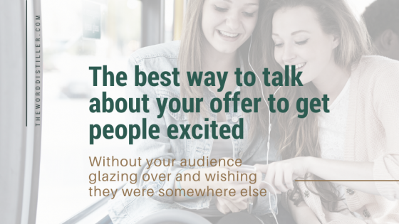 The best way to talk about your offer to get people excited