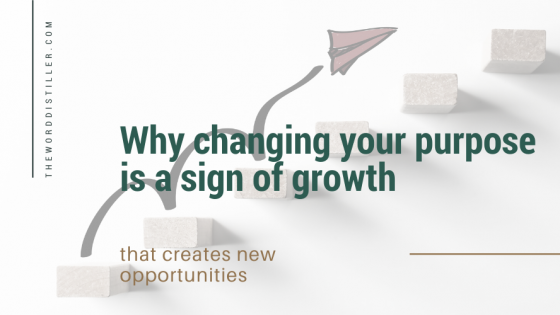 Why changing your purpose is a sign of growth that creates new opportunities