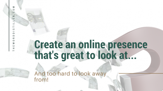 Create an online presence that's great to look at and too hard to look away from!