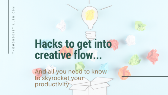 Hacks to get into creative flow...
