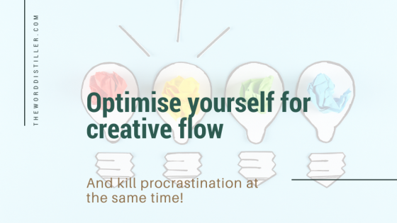 Optimise yourself for creative flow