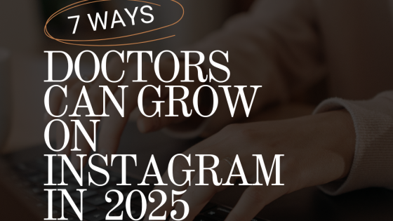 Top 7-Ways Doctors Can Grow on Instagram in 2025