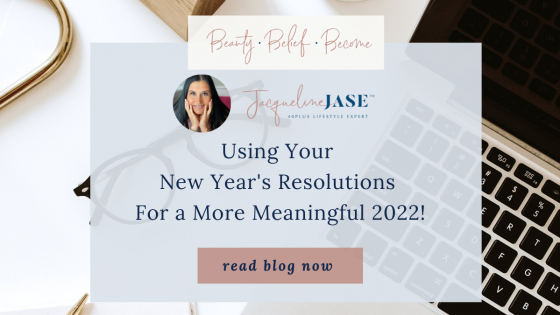 Using Your New Year's Resolutions for a More Meaningful 2022!