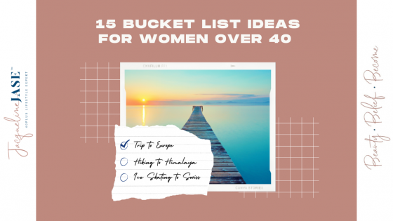 15 Bucket List Ideas for Women Who Want To Embrace Life Over 40