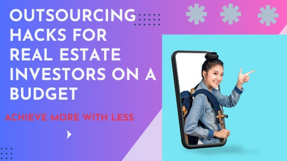 Outsourcing Hacks for Real Estate Investors on a Budget: Achieve More with Less