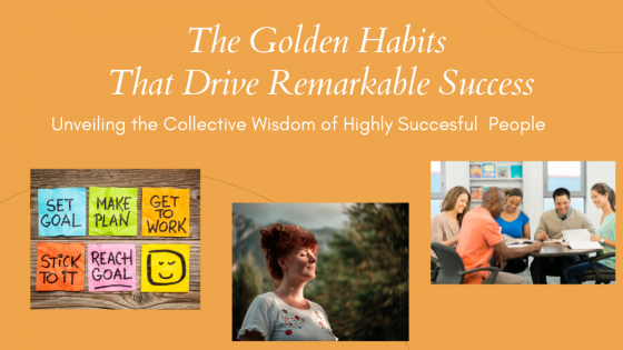 The Golden Habits That Drive Remarkable Success