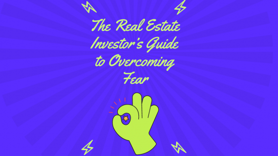 The Real Estate Investor's Guide to Overcoming Fear