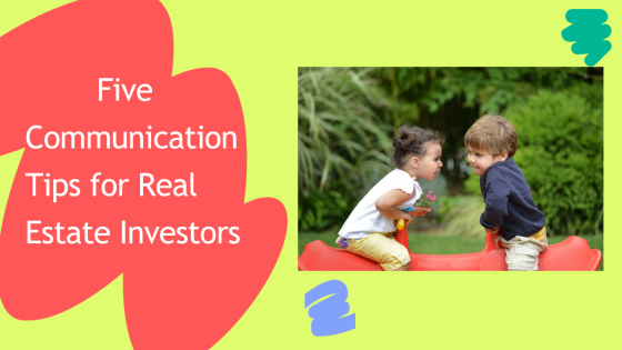 Five Communication Tips for Real Estate Investors