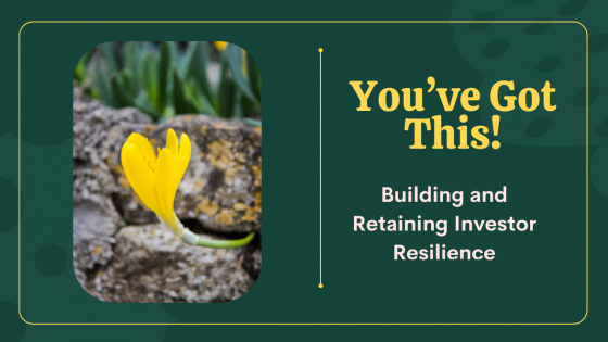 You've Got This!  Building and Retaining Investor Resilience