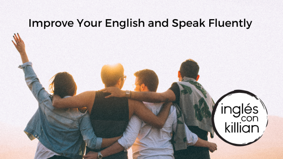 Improve Your English and Speak Fluently 
