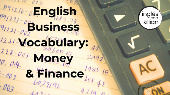 English Business Vocabulary: Money and Finance