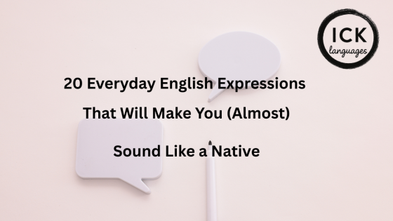 20 Everyday English Expressions That Will Make You (Almost) Sound Like a Native