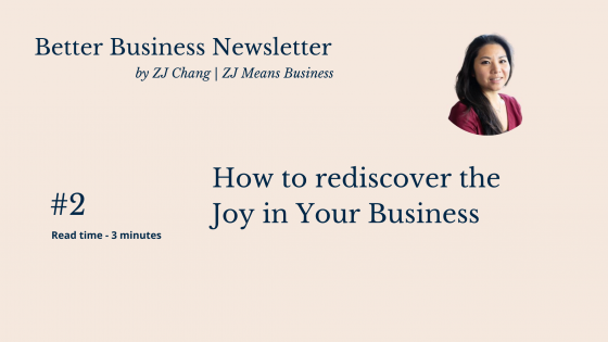 Better Business #2: Rediscovering Joy in Your Business: A Guide for Successful Entrepreneurs