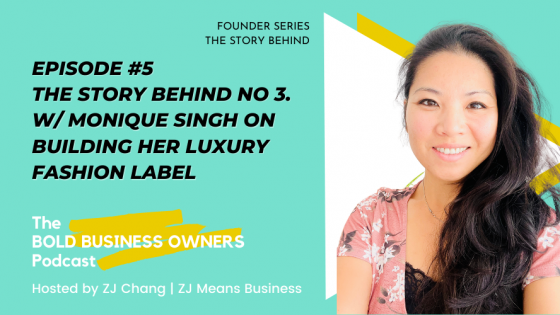 Ep #5. Founder Series - The Story Behind no 3. w/ Monique Singh on building her luxury fashion label