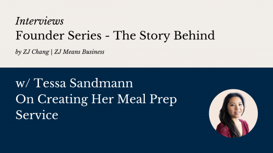 Founder Series w/ Tessa Sandmann on creating her meal prep service