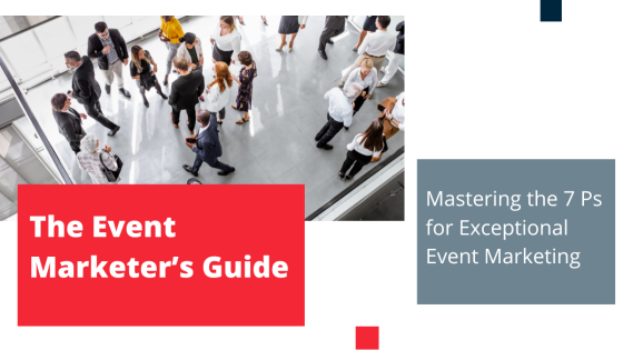 The Event Marketer’s Guide: Mastering the 7 Ps for Exceptional Event Marketing