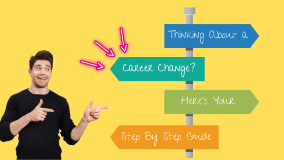 Thinking About a Career Change?  Here's Your Step-by-Step Guide.