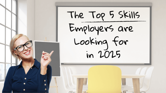 The Top 5 Skills Employers Are Looking For in 2025 (and how to demonstrate them in an interview)