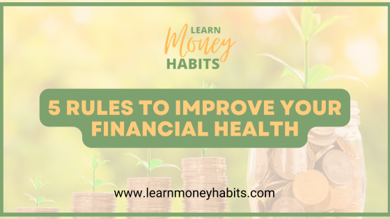 5 Rules To Improve Your Financial Health