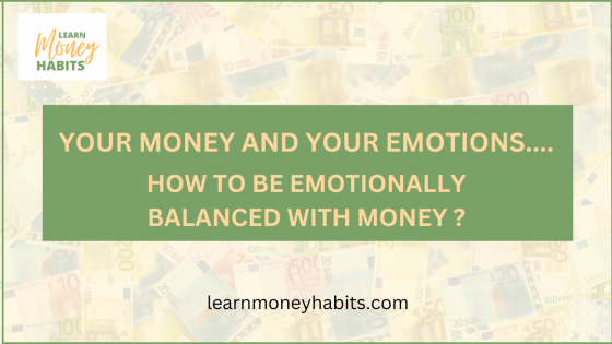 Your Money And Your Emotions... How To Be Emotionally Balanced With Money?