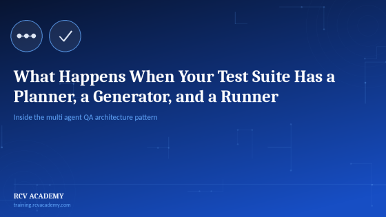 What Happens When Your Test Suite Has a Planner, a Generator, and a Runner