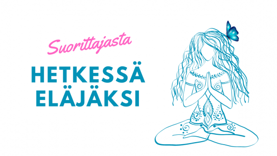 Suorittajasta hetkessä eläjäksi- kasvuryhmään jatkuva haku!