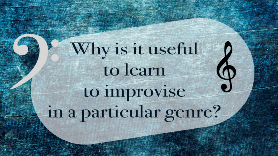 Why is it useful to learn to improvise in a particular genre? 
