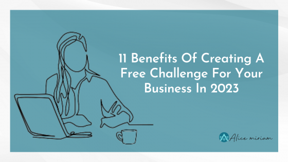 11 Benefits Of Creating A Free Challenge For Your Business In 2023