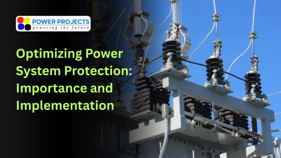 Optimizing Power System Protection: Importance and Implementation