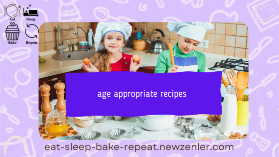 Age appropriate recipes